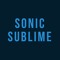 SONIC SUBLIME