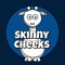 Skinny Cheeks