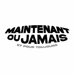 Maintenant ou jamais