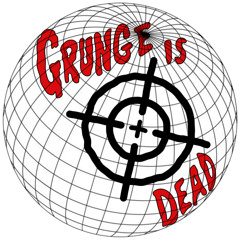 GRUNGE IS DEAD