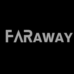 FAR AWAY