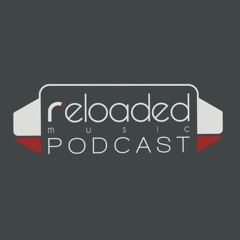 Reloaded Music Podcast