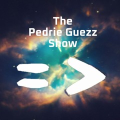 Pedrie Guezz Show !