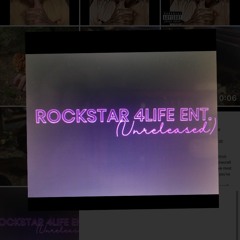 Rockstar 4Life Ent. (Unreleased)
