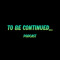 To Be Continued Podcast