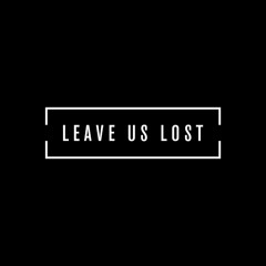 Leave Us Lost