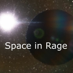 Space in Rage