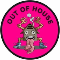 Out Of House
