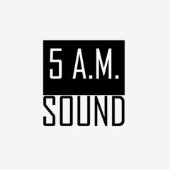 5 AM Sound