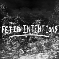 Fetish Intentions