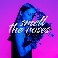 Smell The Roses [Monthly Mix Show]