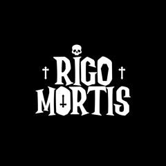 RIGO MORTIS