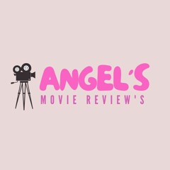 Angel's Movie Reviews