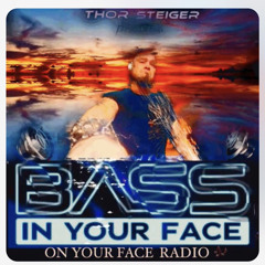 BASS ON YOUR FACE RADIO with THOR STEIGER