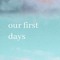 Our First Days