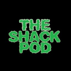 The Shack Pod