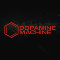 DOPAMINE MACHINE