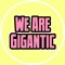 We Are Gigantic Music