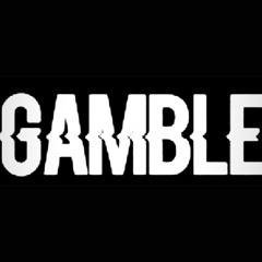 GAMBLE