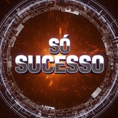 só sucesso