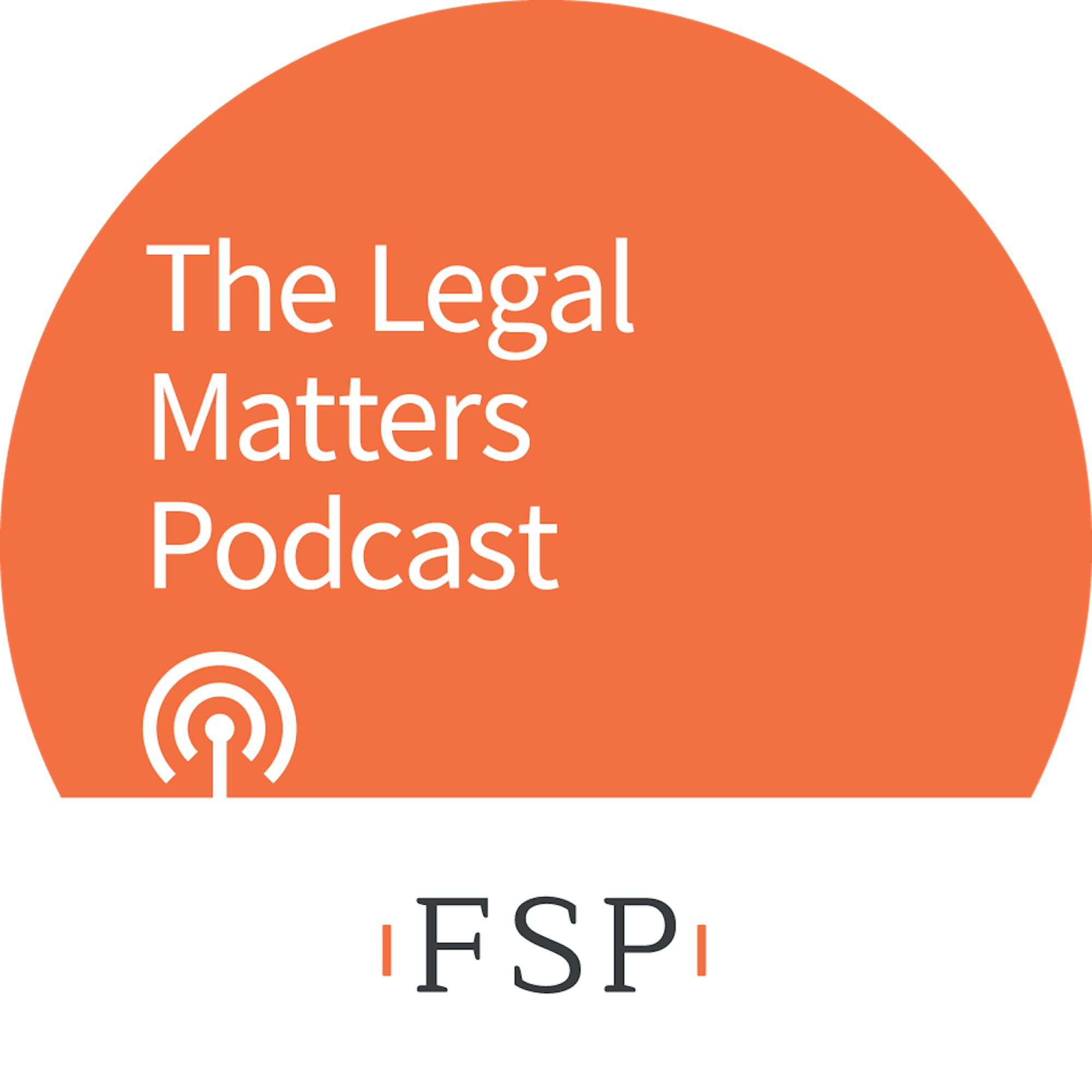 The Legal Matters Podcast with Field Seymour Parkes