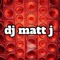 dj matt j