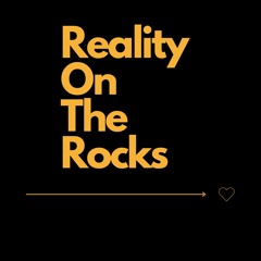 Reality on the Rocks
