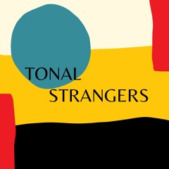 Tonal Strangers