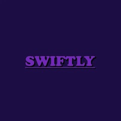 swiftly