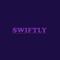 swiftly