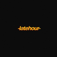 latehour