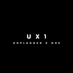 UNPLUGGED X ONE
