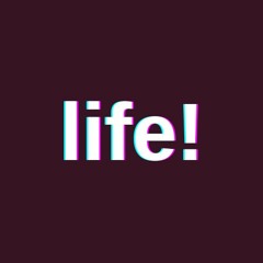 life!