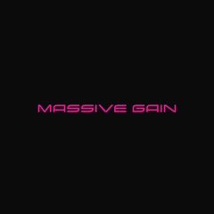 MASSIVE GAIN