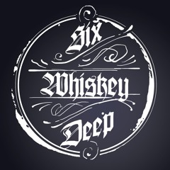 SixWhiskeyDeep