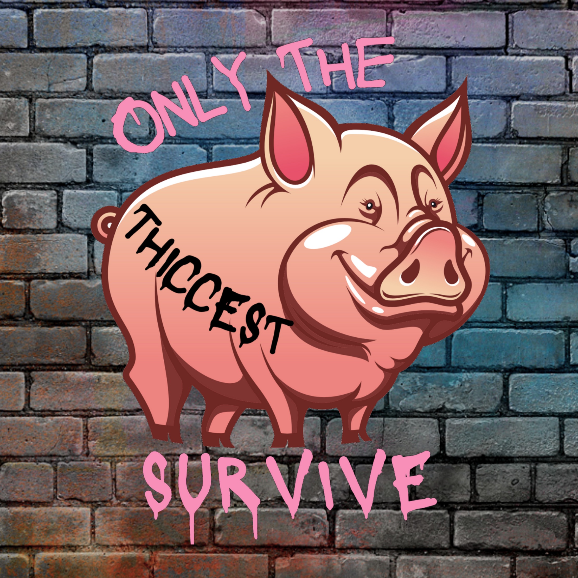 Only The Thiccest Survive