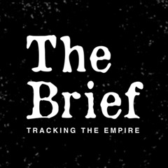 The Brief Podcast: Tracking the Empire
