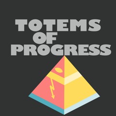 Totems Of Progress
