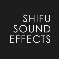 SHIFU SOUND EFFECTS