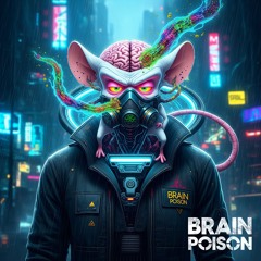 ☢☢☢ Brain Poison ☢☢☢