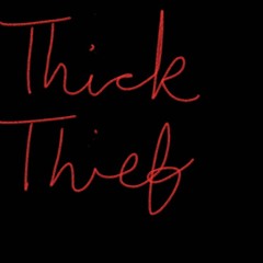 Thick Thief