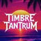 Timbre Tantrum [official]