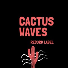 CACTUS WAVES