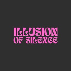 Illusion of Silence