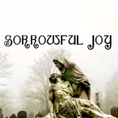 Sorrowful Joy