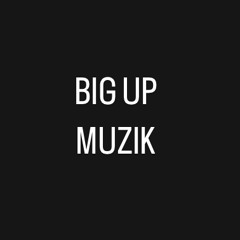 BigUpMuzik