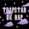 Trapstar DK Rap