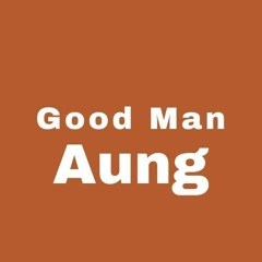 Good Man Aung