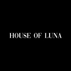 HOUSE OF LUNA