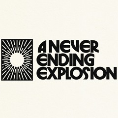 A Never Ending Explosion